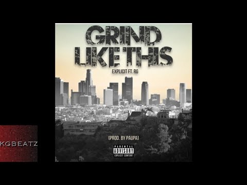 Explicit ft. RG - Grind Like This [Prod. By Paupa] [New 2017]