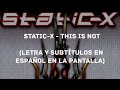 Static-X - This is Not (Lyrics/Sub Español) (HD)