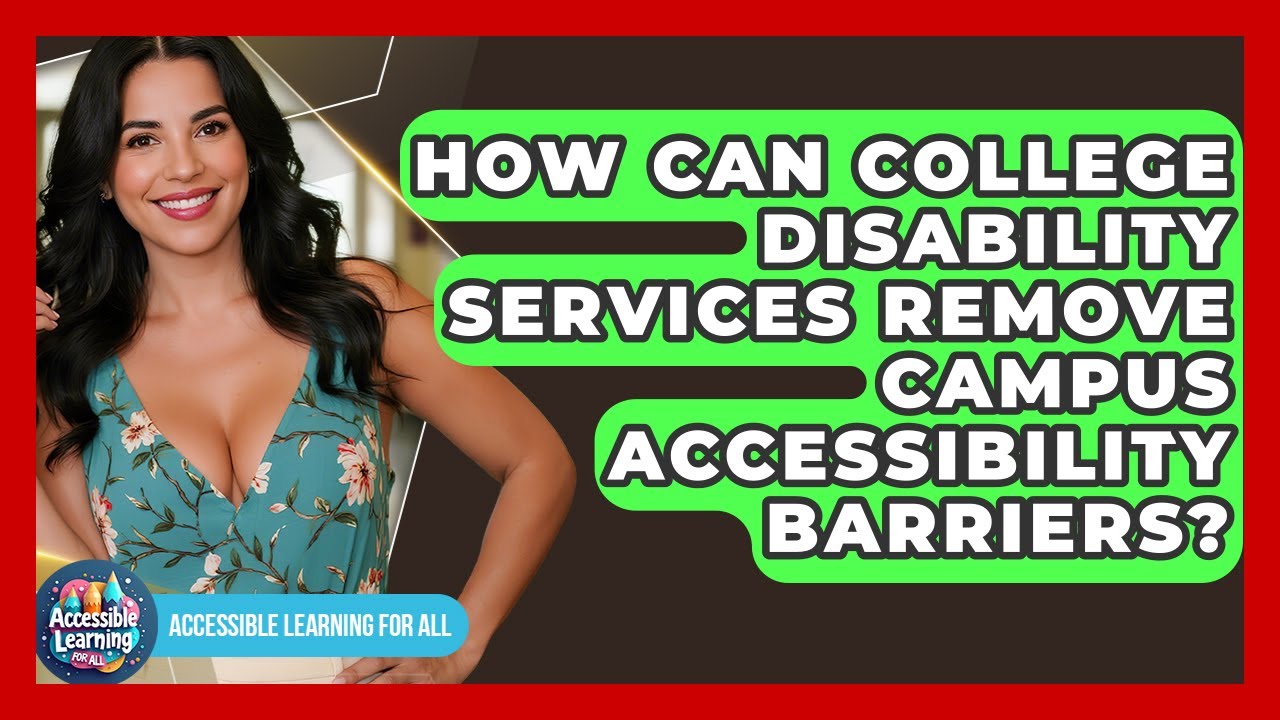 How Can College Disability Services Remove Campus Accessibility Barriers?