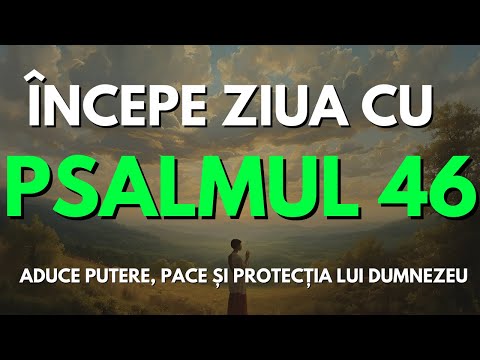 Psalmul 46 – Rugăciune de dimineață care aduce putere, pace și protecția lui Dumnezeu