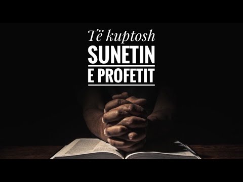 1. Si ta kuptojmë sunetin e Profetit ﷺ - Hoxhë Mustafa Tërniqi