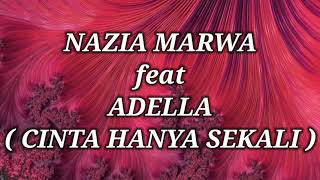 Download lagu NAZIA MARWA ft ADELLA _ CINTA HANYA SEKALI Lirik mp3