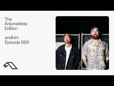 The Anjunadeep Edition 569 with andhim