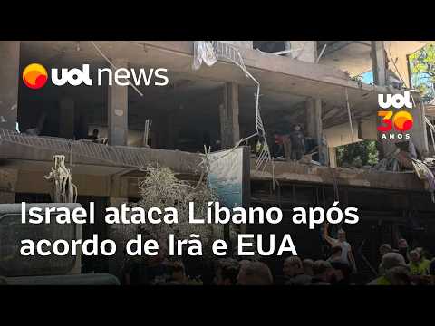 Israel ataca Líbano após acordo de Irã e EUA e diz que não vai tirar tropas