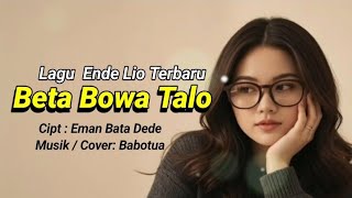Download lagu Lagu Ende Lio Terbaru /BETA BOWA TALO / By : Babotua mp3