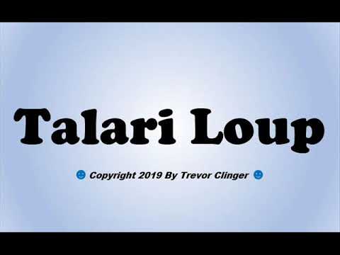 How To Pronounce Talari Loup