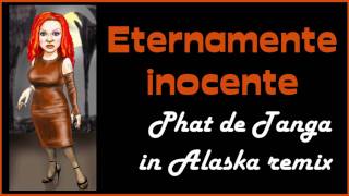 Fangoria - Eternamente inocente (Phat Tanga in Alaska mix)