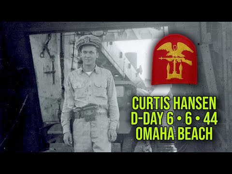 VOICES OF HISTORY PRESENTS - Curtis E. Hansen, U.S. Navy Amphibious Forces, Omaha Beach D-Day 6 6 44