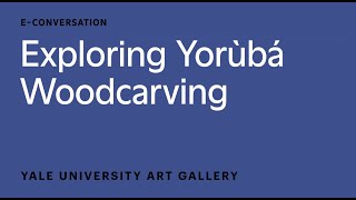 Exploring Yorùbá Woodcarving
