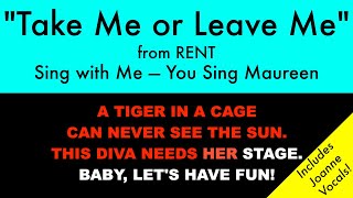 &quot;Take Me or Leave Me&quot; from RENT - Sing with Me: You Sing Maureen/Karaoke with Joanne Duet Vocals