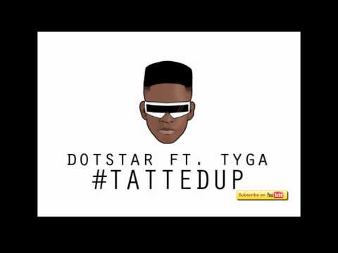 Dotstar ft. Tyga - Tatted Up (SRE)