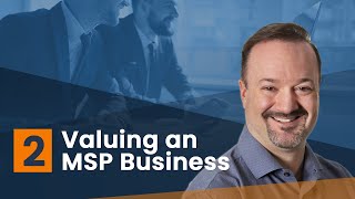 2 of 3: Valuing an MSP business for potential sale. Exit strategy for entrepreneurs.