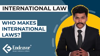 Who makes International Laws? | International Law | Endeavor Careers
