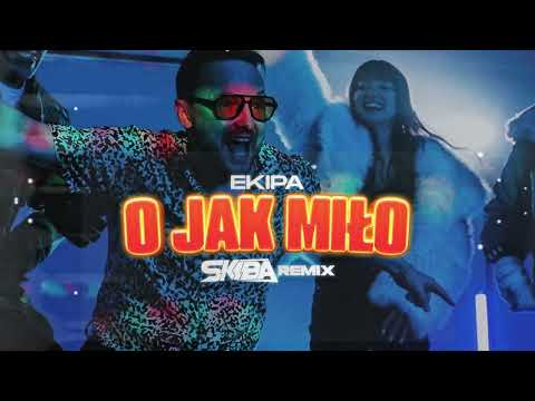 EKIPA - O JAK MIŁO (DJ SKIBA REMIX)