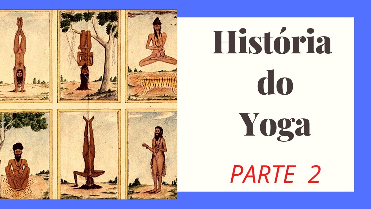História do Yoga segundo os Asanas Parte 2/3