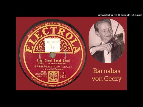 1 mal 2 mal 3 mal 4 mal (Foxtrot) - Barnabas von Geczy Tanz Orchester - 1938