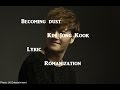 Becoming dust by Kim Jong Kook Lyric ...