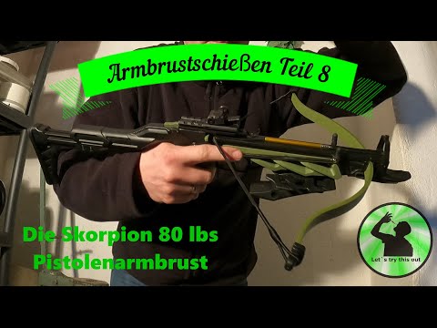 Armbrustschießen Teil 8 - Die Skorpion 80 lbs Pistolenarmbrust