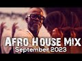 Afro House Mix September 2023 Black Coffee Zakes Bantwini Atmos Blaq Thukzin Enoo Napa