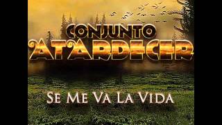 Se Me Va La Vida - Conjunto Atardecer
