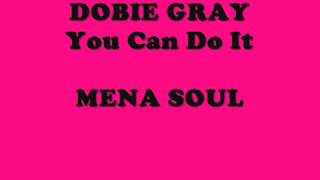 Dobie Gray - You Can Do It