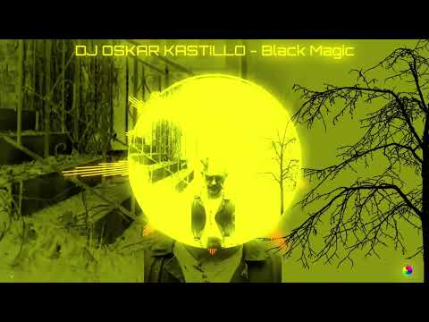 DJ OSKAR KASTILLO - Black Magic