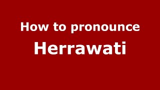 How to pronounce Herrawati