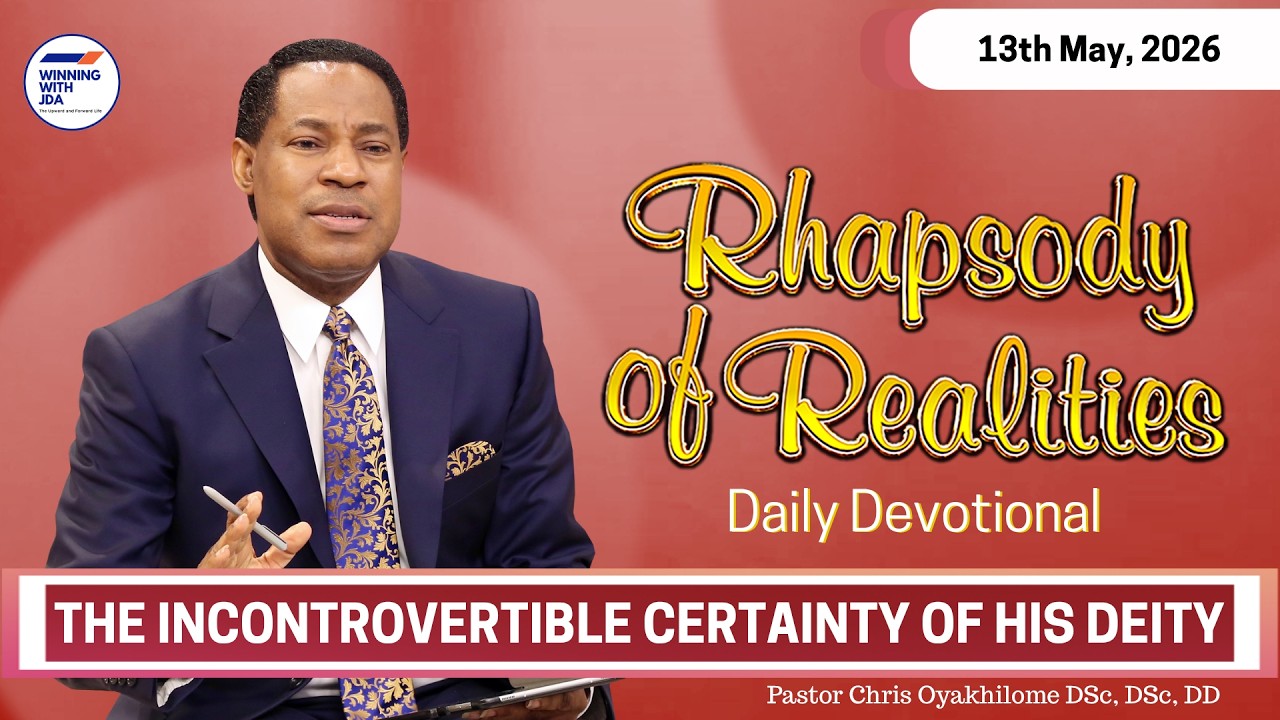 The Incontrovertible Certainty of His Deity | 13th May 2026 | Rhapsody of Realities Daily Devotional