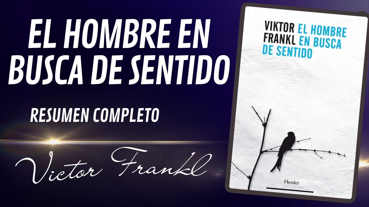 "El Hombre en Busca de Sentido: Resumen Completo y Reflexiones Impactantes"