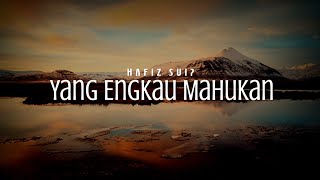 Download lagu Yang Engkau Mahukan - Hafiz Suip (lirik) mp3 Download lagu Yang Engkau Mahukan - Hafiz Suip (lirik) mp3