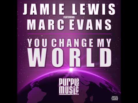 Marc Evans -  You Change My World (Jamie Lewis Classic Vocal Mix)