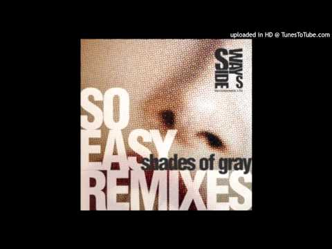 Shades of Gray -- So Easy (diSapia Remix)