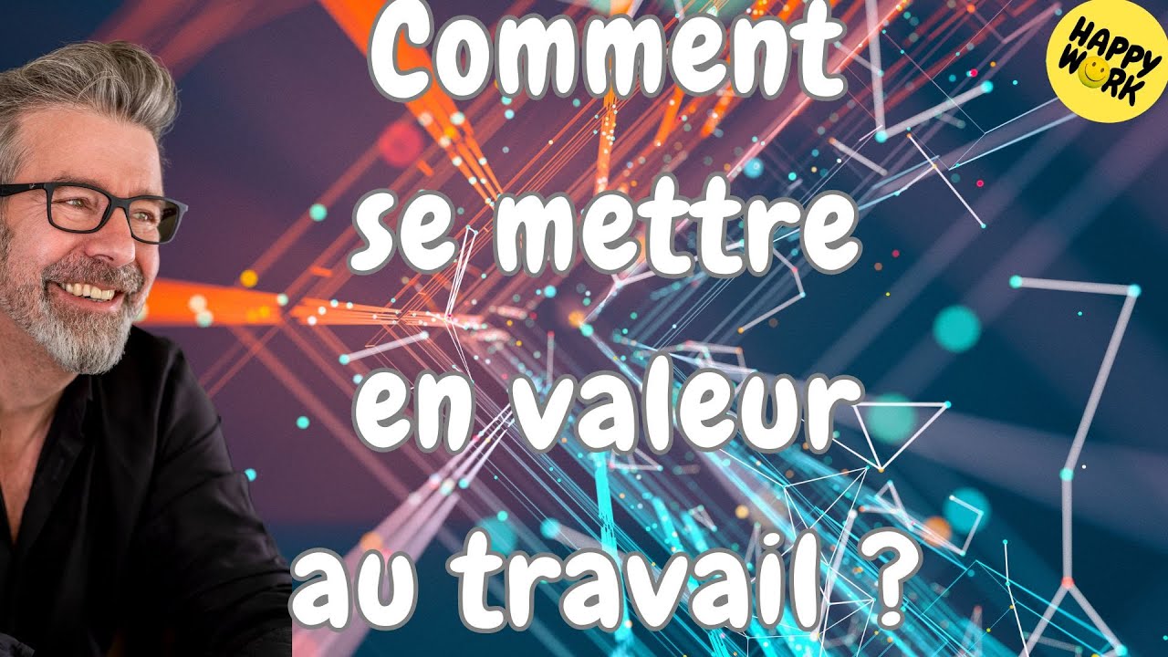 Happy Work - Comment se mettre en valeur au travail ? - Gaël Chatelain-Berry