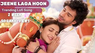 Download lagu Jeene Laga Hoon - Lofi Mix | Ramaiya Vastavaiya | Girish Kumar | Shruti | Atif Aslam, Shreya Ghoshal mp3 Download lagu Jeene Laga Hoon - Lofi Mix | Ramaiya Vastavaiya | Girish Kumar | Shruti | Atif Aslam, Shreya Ghoshal mp3
