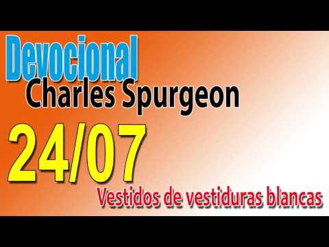 Devocional Charles Spurgeon  24/07 - Vestidos de vestiduras blancas