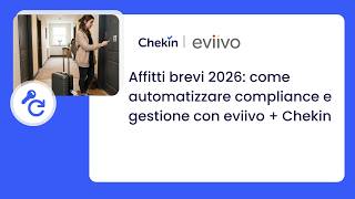 Affitti brevi 2026: come automatizzare compliance e gestione con Eviivo + Chekin