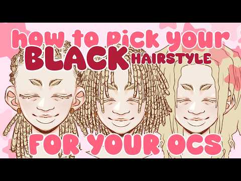 how to pick your BLACK HAIRSTYLES for your OCs!
