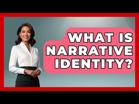 What Is Narrative Identity? - The Language Library
