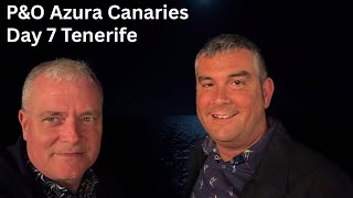 P&O Azura Canaries Cruise - Tenerife