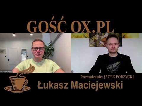 GOŚĆ OX.PL: Łukasz Maciejewski