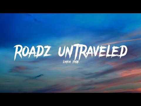 Linkin Park - Roads Untraveled (lyrics)
