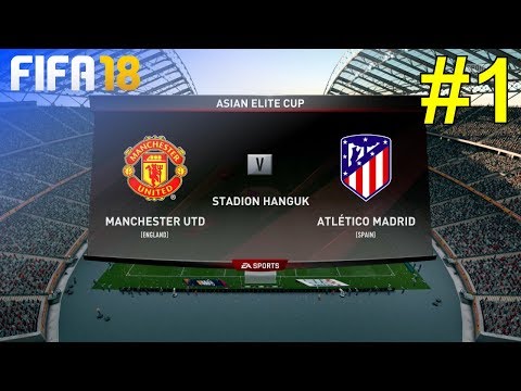 FIFA 18 - Manchester United Career Mode #1: vs. Atlético Madrid (Asian Elite Cup)