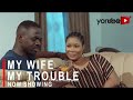My Wife My Trouble Latest Yoruba Movie 2022 Drama Starring Itunnu Akinbayode | Babatunde Aderinoye