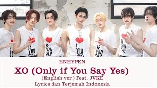 Download lagu ENHYPEN 'XO Only if You Say Yes feat  JVKE' english  Ver Lyrics dan Terjemah Indonesia mp3