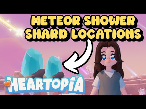 Meteor Shower Shard Locations! - Heartopia!