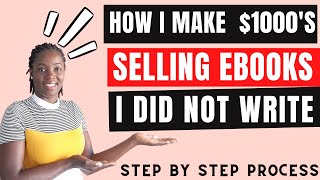 HOW I MAKE $1000 SELLING EBOOKS I DID NOT WRITE || MAKE MONEY ONLINE FULL TUTORIAL||