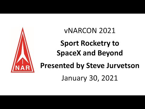 vNARCON 2021: Sport Rocketry to SpaceX and Beyond. Presented by Steve Jurvetson