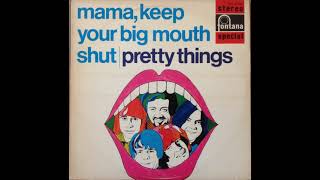 MAMA KEEP YOUR BIG MOUTH SHUT PRETTY THINGS DES