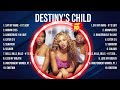 Destiny S Child 2024 MIX Songs Destiny S Child Top Songs Destiny S Child 2024