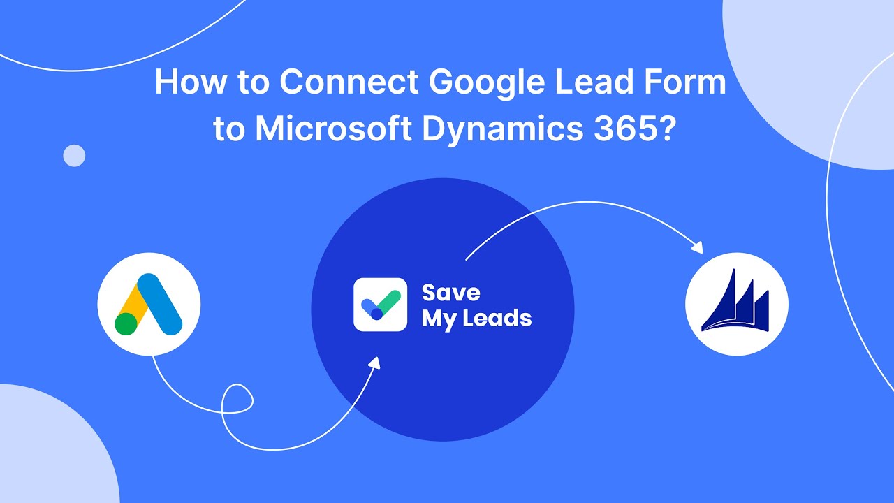 How to Connect Google Lead Form to Microsoft Dynamics 365 (contacts)